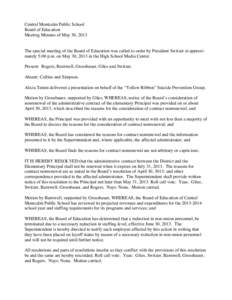 Central Montcalm Public School Board of Education Meeting Minutes of May 30, 2013 The special meeting of the Board of Education was called to order by President Switzer at approximately 5:00 p.m. on May 30, 2013 in the H