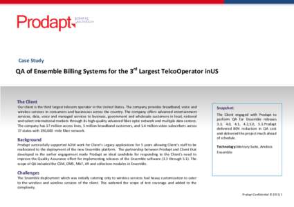 Case Study  QA of Ensemble Billing Systems for the 3rd Largest TelcoOperator inUS The Client Our client is the third largest telecom operator in the United States. The company provides broadband, voice and