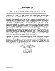 Apex Homes, Inc. Middleburg, Snyder County, Pennsylvania NOTICE OF ASSET SALE AND SOLICITATION OF BIDS __________________________________________________________________________ Apex Homes, Inc. (“Apex”), a chapter 1