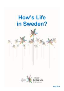 How’s Life in Sweden? May 2014  The OECD Better Life Initiative, launched in 2011, focuses on the aspects of life that matter to people and