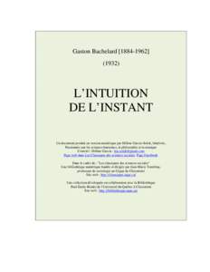 Gaston Bachelard[removed]1932) L’INTUITION DE L’INSTANT Un document produit en version numérique par Hélène Garcia-Solek, bénévole,