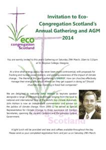 Invitation to EcoCongregation Scotland’s Annual Gathering and AGM 2014 You are warmly invited to this year’s Gathering on Saturday 29th March, 10am to 3.15pm at St. Aloysius College, Glasgow.