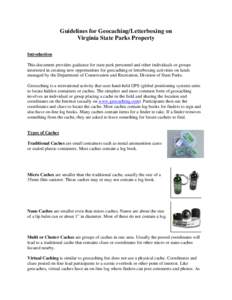 Guidelines for Geocaching/Letterboxing on Virginia State Parks Property Introduction This document provides guidance for state park personnel and other individuals or groups interested in creating new opportunities for g