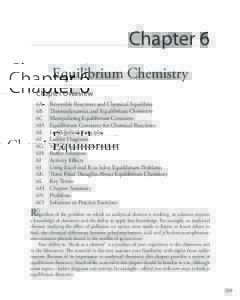 Chapter 6 Equilibrium Chemistry Chapter Overview 6A	 Reversible Reactions and Chemical Equilibria 6B	 Thermodynamics and Equilibrium Chemistry 6C	 Manipulating Equilibrium Constants