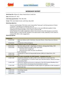 WORKSHOP REPORT Workshop title: Alliance for Water Stewardship in South Asia Date: December 18th, 2013 Convening organizations: TERI, CRB, AWS Venue: TERI, India Habitat Centre, Lodhi Road, New Delhi Workshop objectives