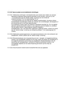 Type en plaats van de elektrische inrichtingenElektrische inrichtingen in de beschermde zone moeten door middel van centraal geplaatste schakelaars spanningsloos gemaakt kunnen worden, voorzover zij 