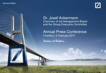 Deutsche Bank  Dr. Josef Ackermann Chairman of the Management Board and the Group Executive Committee