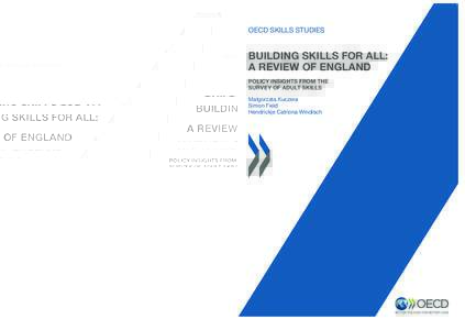 OECD SKILLS STUDIES  BUILDING SKILLS FOR ALL: A REVIEW OF ENGLAND POLICY INSIGHTS FROM THE SURVEY OF ADULT SKILLS