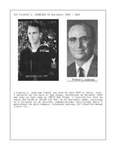 IC1 FRANCIS L. ANDERSON 24 September[removed]I Francis L. Anderson “Andy” was born 24 July 1927 at Delta, Utah. I enlisted in the navy at San Diego, California in November 1944 and went to boot camp at USNTC San