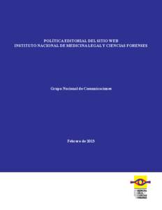 POLÍTICA EDITORIAL DEL SITIO WEB INSTITUTO NACIONAL DE MEDICINA LEGAL Y CIENCIAS FORENSES Grupo Nacional de Comunicaciones  Febrero de 2013