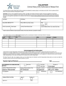 VOLUNTEER Criminal History (CHC) Authorization & Release Form To volunteer with the Lone Star College System (LSCS) an individual must satisfactorily complete and pass a criminal history check (CHC). This form authorizes
