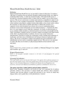 Mental Health Home Health Services - Adult Definition Mental Health Home Health Services are provided to clients in their place of residence. (The place of residence does not include a hospital, skilled nursing facility,