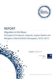 REPORT  Migration in the News: Portrayals of Immigrants, Migrants, Asylum Seekers and Refugees in National British Newspapers, 