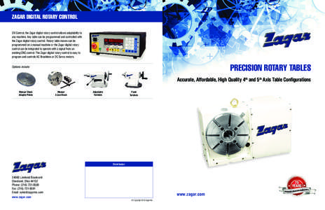 ZAGAR DIGITAL ROTARY CONTROL DX Control, the Zagar digital rotary control allows adaptability to any machine. Any table can be programmed and controlled with the Zagar digital rotary control. Rotary table moves can be pr