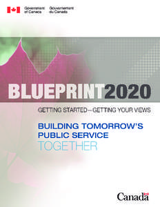 Foreword Regarding the Blueprint 2020 Process  The Public Service of Canada is a model of a professional, non-partisan Institution committed to delivering concrete results for citizens. The Public Service regularly dem