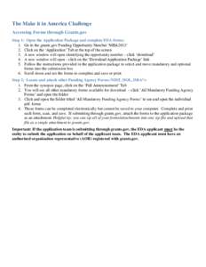 The Make it in America Challenge Accessing Forms through Grants.gov Step 1: Open the Application Package and complete EDA forms: 1. Go to the grants.gov Funding Opportunity Number ‘MIIA2013’ 2. Click on the ‘Applic