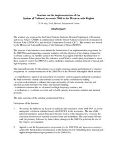 Seminar on the implementation of the System of National Accounts 2008 in the Western Asia Region[removed]May 2010, Muscat, Sultanate of Oman Draft report The seminar was organised by the United Nations Statistics Division/