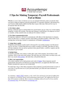 5 Tips for Making Temporary Payroll Professionals Feel at Home Whether to cover a leave of absence or to try out potential full-timers, there are periods when you need to bring in temporary payroll professionals. To maxi