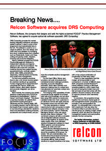 Breaking News.... Relcon Software acquires DRS Computing Relcon Software, the company that designs and sells the highly acclaimed FOCUS™ Practice Management Software, has agreed to acquire optical lab software speciali