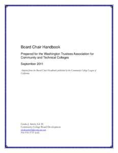 Board Chair Handbook Prepared for the Washington Trustees Association for Community and Technical Colleges September 2011 Adapted from the Board Chair Handbook published by the Community College League of California