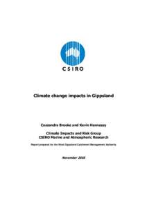 Climate change impacts in Gippsland  Cassandra Brooke and Kevin Hennessy Climate Impacts and Risk Group CSIRO Marine and Atmospheric Research Report prepared for the West Gippsland Catchment Management Authority