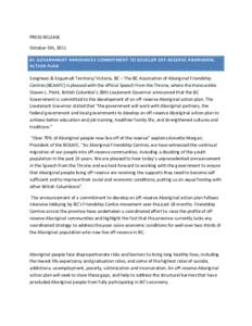 PRESS RELEASE October 5th, 2011 BC GOVERNMENT ANNOUNCES COMMITMENT TO DEVELOP OFF-RESERVE ABORIGINAL ACTION PLAN  Songhees & Esquimalt Territory/ Victoria, BC – The BC Association of Aboriginal Friendship