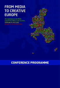 CONFERENCE PROGRAMME  CONFERENCE PROGRAMME The audiovisual summit “From MEDIA to CREATIVE EUROPE. The experiences of the MEDIA Programme in New Europe countries. Challenges for the Future.”