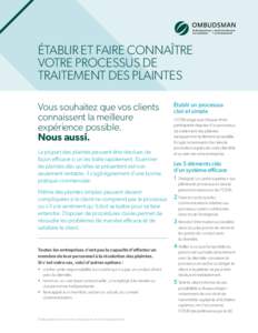 ÉTABLIR ET FAIRE CONNAÎTRE VOTRE PROCESSUS DE TRAITEMENT DES PLAINTES Vous souhaitez que vos clients connaissent la meilleure expérience possible.