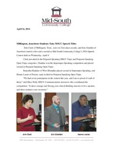 April 16, 2014  Millington, Jonesboro Students Take MSCC Speech Titles Erin Clark of Millington, Tenn., won two first-place awards, and Eric Gladden of Jonesboro earned a first and a second at Mid-South Community College