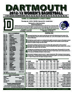 DARTMOUTH[removed]WOMEN’S BASKETBALL 17 IVY LEAGUE CHAMPIONSHIPS: ’80, ’81, ’82, ’83, ’86, ’87, ’88, ’89 ’90, ’94, ’95, ’99, ’00, ’05, ’06, ’08, ’09 GAME 13: DARTMOUTH vs HOLY CROSS Th