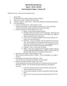 ARKLink Meeting Minutes March 7, 2014, 1:00 PM Central Baptist College - Conway, AR Members Present: Please see the attached roster. I. II.