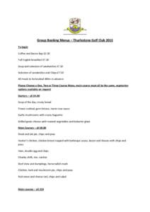 Group Booking Menus – Thurlestone Golf Club 2015 To begin Coffee and Bacon Bap £3.50 Full English breakfast £7.50 Soup and selection of sandwiches £7.50 Selection of sandwiches and Chips £7.50