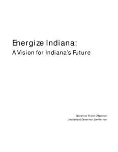 Energize Indiana: A Vision for Indiana’s Future Governor Frank O’Bannon Lieutenant Governor Joe Kernan