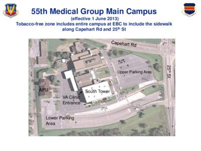 55th Medical Group Main Campus (effective 1 June[removed]Tobacco-free zone includes entire campus at EBC to include the sidewalk along Capehart Rd and 25th St  APU