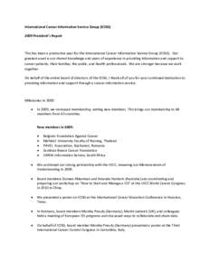 International Cancer Information Service Group (ICISG)  2009 President’s Report    This has been a productive year for the International Cancer Information Service Group (ICISG).  Our  greates