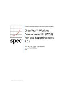 Standard Performance Evaluation Corporation (SPEC)  Chauffeur™ Worklet Development Kit (WDK) Run and Reporting Rules 1.0.4