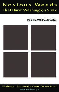 Noxious Weeds That Harm Washington State Eastern WA Field Guide Washington State Noxious Weed Control Board www.nwcb.wa.gov