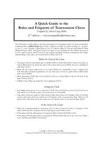 A Quick Guide to the Rules and Etiquette of Tournament Chess Complied by Steven Craig Miller (2nd edition — [removed]) The following is a quick guide to the rules and etiquette of tournament chess, 