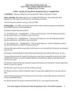 TOWN OF EAST KINGSTON, NH SELECTMEN’S PUBLIC MEETING MINUTES MONDAY, JULY 21, 2014 6:30PM – Opening of Paving Bids for Brandywine Drive & Stumpfield Road ATTENDING: Selectmen Matthew B. Dworman, Ronald F. Morales & R