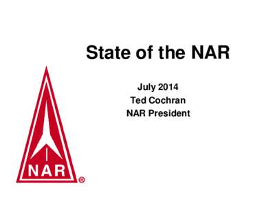 State of the NAR July 2014 Ted Cochran NAR President  Safety Minute: