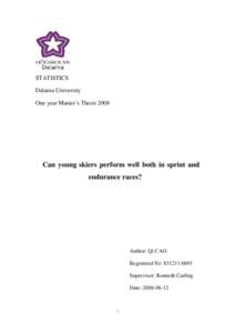 STATISTICS Dalarna University One year Master’s Thesis 2008 Can young skiers perform well both in sprint and endurance races?