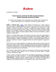 COMUNICATO STAMPA  Yannis Karmis nominato VP della neonata divisione Global Corporate Solutions di Sabre In qualità di vice presidente, sarà a capo della nuova divisione per incrementare il supporto tecnologico di cui 