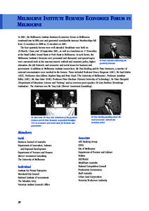 MELBOURNE INSTITUTE BUSINESS ECONOMICS FORUM IN MELBOURNE In 2001, the Melbourne Institute Business Economics Forum in Melbourne continued into its fifth year and generated considerable interest. Memberships fell from 25