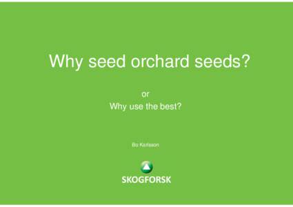 Microsoft PowerPoint - Why seed orchard seeds [Skrivebeskyttet]