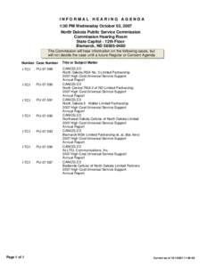 INFORMAL HEARING AGENDA 1:30 PM Wednesday October 03, 2007 North Dakota Public Service Commission Commission Hearing Room State Capitol - 12th Floor Bismarck, ND[removed]