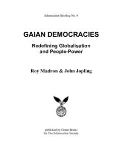 Schumacher Briefing No. 9  GAIAN DEMOCRACIES Redefining Globalisation and People-Power