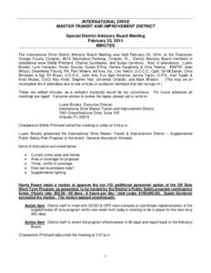 INTERNATIONAL DRIVE MASTER TRANSIT AND IMPROVEMENT DISTRICT Special District Advisory Board Meeting February 25, 2014 MINUTES The International Drive District Advisory Board Meeting was held February 24, 2014, at the Dow
