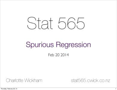 Stat 565 Spurious Regression FebCharlotte Wickham Thursday, February 20, 14