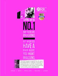 The only hospital ranked #1 for 25 years, the Rehabilitation Institute of Chicago is leading the way in scientiàc breakthroughs. To contribute to the cause of advancing human ability, visit ric.org/numberone