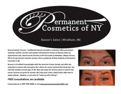 Bonnie Gardner Drumm– Certified Permanent Cosmetics Technician offers permanent eyebrow, eyeliner. Lip liner and eyelash enhancement services at Raezors Salon by appointment only. Bonnie works full time in NY but trave